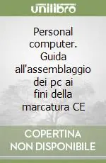 Personal computer. Guida all‘assemblaggio dei pc ai fini della marcatura CE Bestseller