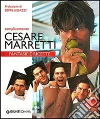 Semplicemente Cesare Marretti. Fantasie e ricette Reso Gratuito