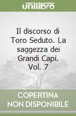 Il discorso di Toro Seduto. La saggezza dei Grandi Capi. Vol. 7Il discorso di Toro Seduto Offerta Del Giorno