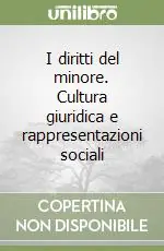 I diritti del minore. Cultura giuridica e rappresentazioni sociali Occasione Imperdibile