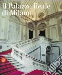 Palazzo Reale di Milano. La reggia ritrovata. Ediz. illustrata Promozione