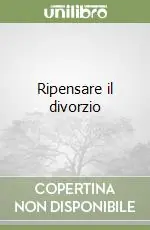 Ripensare il divorzio Prezzo Ridotto