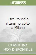 Ezra Pound e il turismo colto a Milano Non Perdere
