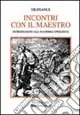 Reso Gratuito Incontri con il maestro. Introduzione all‘alchimia operativa