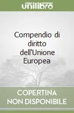 Compendio di diritto dell‘Unione Europea Non Perdere