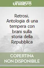 Direttamente Dal Produttore Retrosi. Antologia di una tempera con brani sulla storia della Repubblica