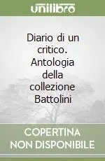 Nuovo Arrivo Diario di un critico. Antologia della collezione Battolini