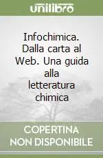 Miglior Prezzo Infochimica. Dalla carta al Web. Una guida alla letteratura chimica