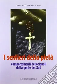 Compra Oggi Stesso I sentieri della pietà. Comportamenti devozionali della gente del Sud