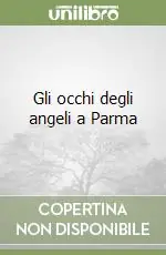 Offerta Gli occhi degli angeli a Parma