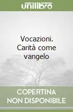 Subito Disponibile Vocazioni. Carità come vangelo