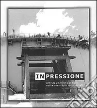 Prezzo Conveniente In-pressione. Artisti contemporanei nella memoria industriale