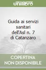 Guida ai servizi sanitari dell‘Asl n. 7 di Catanzaro Popolare