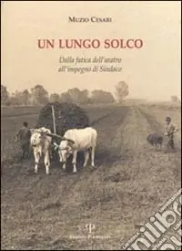 Promo Stagionale Un lungo solco. Dalla fatica dell‘aratro all‘impegno di sindaco