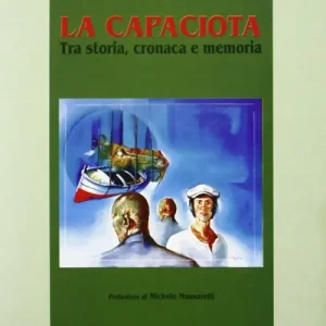 La Capaciota. Tra storia, cronaca e memoria Offerta Lampo