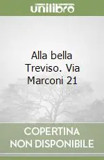 Popolare Alla bella Treviso. Via Marconi 21
