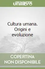 Promozione Esclusiva Cultura umana. Origini e evoluzione