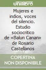 Mujeres e indios, voces del silencio. Estudio sociocritico de «Balun Canan» de Rosario Castellanos Compra Online
