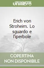 Prezzo Conveniente Erich von Stroheim. Lo sguardo e l‘iperbole