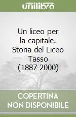 Un liceo per la capitale. Storia del Liceo Tasso (1887-2000) Soddisfatti O Rimborsati
