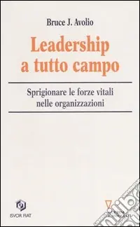 Leadership a tutto campo. Sprigionare le forze vitali nelle organizzazioni Compra Oggi Stesso