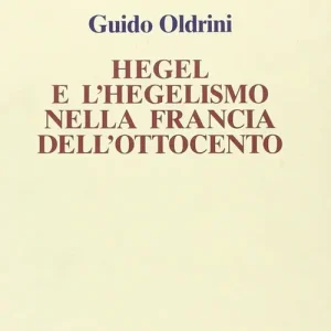 Consegna Rapida Hegel e l‘hegelismo nella Francia dell‘Ottocento