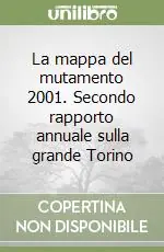 La mappa del mutamento 2001. Secondo rapporto annuale sulla grande Torino Ultimissimo Modello