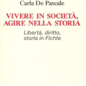 Soddisfatti O Rimborsati Vivere in società, agire nella storia. Libertà, diritto, storia in Fichte
