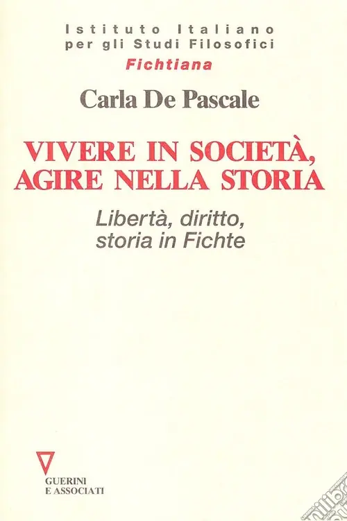 Soddisfatti O Rimborsati Vivere in società, agire nella storia. Libertà, diritto, storia in Fichte