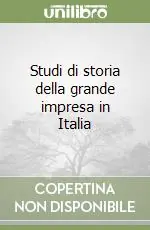 Studi di storia della grande impresa in Italia Nuovo Arrivo