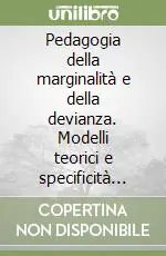 Pedagogia della marginalità e della devianza. Modelli teorici e specificità minorile Non Perdere