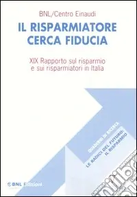 Il risparmiatore cerca fiducia. 19° rapporto sul risparmio e sui risparmiatori in Italia Non Perdere