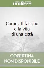 Promozione Esclusiva Como. Il fascino e la vita di una città