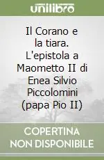 Nuova Collezione Il Corano e la tiara. L‘epistola a Maometto II di Enea Silvio Piccolomini (papa Pio II)