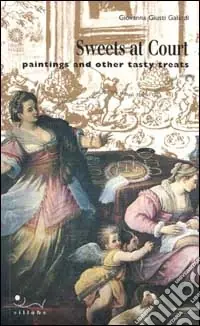 Offerta Limitata Sweets at court. Paintings and other tasty treats. Ediz. illustrata