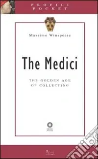 Prezzo Ridotto The Medici. The golden age of collecting. Ediz. illustrata