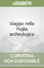 Viaggio nella Puglia archeologica Acquista Ora