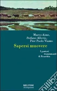 Sapersi muovere. Pastori transumanti di Roaschia Compra Oggi Stesso