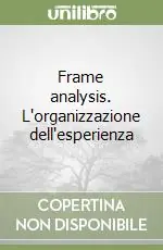 Frame analysis. L‘organizzazione dell‘esperienza Nuova Collezione