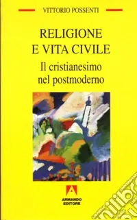Religione e vita civile. Il cristianesimo nel postmoderno Non Perdere
