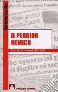 Il peggior nemico. Storie di amori difficili Professionale