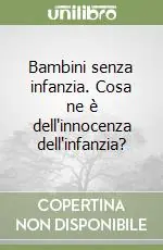 Pagamento Sicuro Bambini senza infanzia. Cosa ne è dell‘innocenza dell‘infanzia?