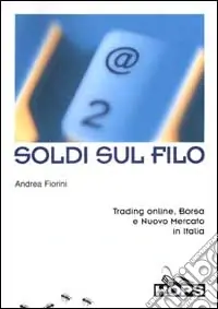 Ultime Pezzi Soldi sul filo. Trading online, Borsa e Nuovo Mercato in Italia