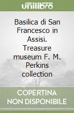 Basilica di San Francesco in Assisi. Treasure museum F. M. Perkins collection Affare