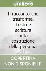 Il racconto che trasforma. Testo e scrittura nella costruzione della persona Promozione