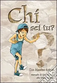 Chi sei tu? Manuale di formazione alla vita cristiana Pagamento Sicuro
