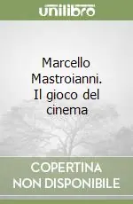 Marcello Mastroianni. Il gioco del cinema Saldi
