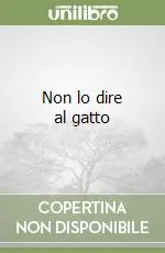 Non lo dire al gatto Promozione Esclusiva