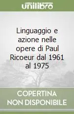Prezzo Ridotto Linguaggio e azione nelle opere di Paul Ricoeur dal 1961 al 1975