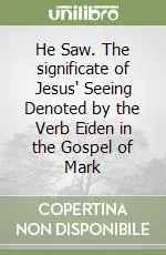 Occasione He Saw. The significate of Jesus‘ Seeing Denoted by the Verb Eïden in the Gospel of Mark